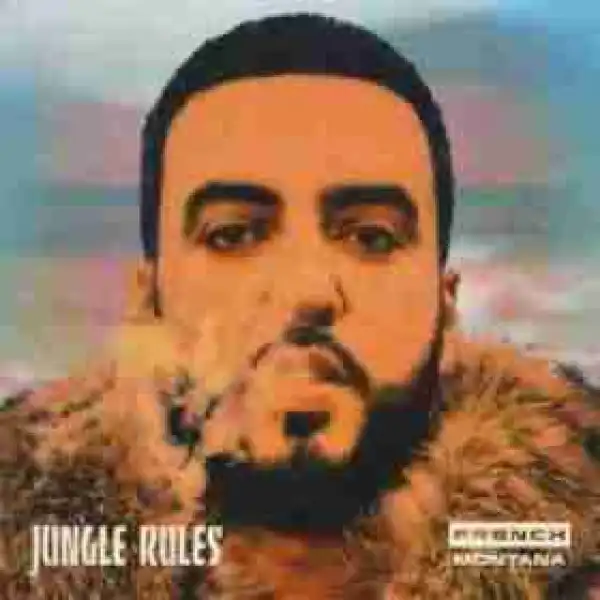 Jungle Rules BY French Montana
